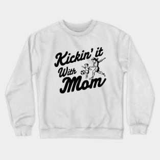 Kickin' it with Mom Soccer Mom Crewneck Sweatshirt